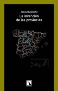 la invencion de las provincias-jesus burgueño-9788483195765 la invencion de las provincias-jesus burgueño-9788483195765