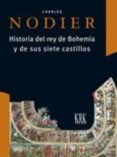 historia del rey de bohemia y de sus siete castillos-charles nodier-9788483675465 historia del rey de bohemia y de sus siete castillos-charles nodier-9788483675465