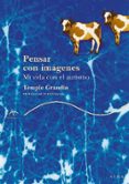 pensar con imagenes: mi vida con el autismo-temple grandin-9788484283065 pensar con imagenes: mi vida con el autismo-temple grandin-9788484283065