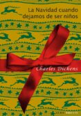 la navidad cuando dejamos de ser niños-charles dickens-9788484287865 la navidad cuando dejamos de ser niños-charles dickens-9788484287865
