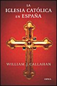la iglesia catolica en españa-william j. callahan-9788484328865 la iglesia catolica en españa-william j. callahan-9788484328865