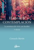 el arte de la contemplacion: la aventura de vivir con lucidez-consuelo martin-9788484457565 el arte de la contemplacion: la aventura de vivir con lucidez-consuelo martin-9788484457565