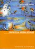 ingenieria de sistemas sociales: diseño, modelado y programacion de modelos basados en agentes-adolfo lopez paredes-9788484482765 ingenieria de sistemas sociales: diseño, modelado y programacion de modelos basados en agentes-adolfo lopez paredes-9788484482765