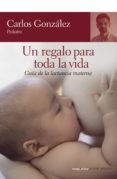 un regalo para toda la vida (ebook)-carlos gonzalez-9788484609865 un regalo para toda la vida (ebook)-carlos gonzalez-9788484609865