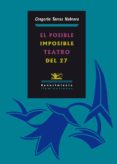 el posible imposible teatro del 27-gregorio torres nebrera-9788484724865 el posible imposible teatro del 27-gregorio torres nebrera-9788484724865