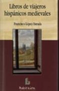 libros de viajeros hispanicos medievales-francisco lopez estrada-9788484830665 libros de viajeros hispanicos medievales-francisco lopez estrada-9788484830665