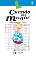 cuando sea mayor-alfredo gomez cerda-9788489655065 cuando sea mayor-alfredo gomez cerda-9788489655065