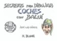 secretos para dibujar coches con balui-jose luis oñate-9788489840065 secretos para dibujar coches con balui-jose luis oñate-9788489840065