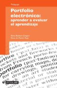 portfolio electrónico: aprender a evaluar el aprendizaje (ebook)-elena barbera gregori-elena de martin rojo-9788490294765 portfolio electrónico: aprender a evaluar el aprendizaje (ebook)-elena barbera gregori-elena de martin rojo-9788490294765