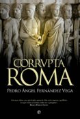 corrvpta roma-pedro angel fernandez vega-9788490604465 corrvpta roma-pedro angel fernandez vega-9788490604465