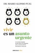 vivir es un asunto urgente-mario alonso puig-9788490625965 vivir es un asunto urgente-mario alonso puig-9788490625965
