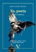 yo, poeta: poesia completa-jose angel buesa-9788490745465 yo, poeta: poesia completa-jose angel buesa-9788490745465
