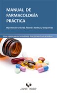 manual de farmacologia practica: hipertension arterial, diabetes mellitus y dislipemias. guia rapida para el estudiante de enfermeria practicas-9788490824665 manual de farmacologia practica: hipertension arterial, diabetes mellitus y dislipemias. guia rapida para el estudiante de enfermeria practicas-9788490824665