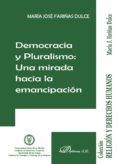 democracia y pluralismo. una mirada hacia la emancipacion-maria jose fariñas dulce-9788490850565 democracia y pluralismo. una mirada hacia la emancipacion-maria jose fariñas dulce-9788490850565