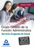 grupo gestion de la funcion administrativa del servicio aragones de salud. temario parte comun-9788490937365 grupo gestion de la funcion administrativa del servicio aragones de salud. temario parte comun-9788490937365
