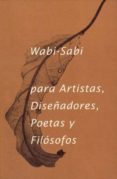 wabi-sabi para artistas, diseñadores, poetas y filosofos-leonard koren-9788492206865 wabi-sabi para artistas, diseñadores, poetas y filosofos-leonard koren-9788492206865