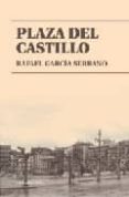plaza del castillo-rafael garcia serrano-9788492518265 plaza del castillo-rafael garcia serrano-9788492518265