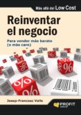 reinventar el negocio: para vender mas barato (o mas caro)-josep-francesc valls-9788492956265 reinventar el negocio: para vender mas barato (o mas caro)-josep-francesc valls-9788492956265
