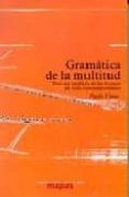gramatica de la multitud: para un analisis de las formas de vida contemporanea-paolo virno-9788493298265 gramatica de la multitud: para un analisis de las formas de vida contemporanea-paolo virno-9788493298265