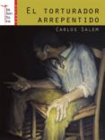 el torturador arrepentido-carlos salem-9788493765965 el torturador arrepentido-carlos salem-9788493765965