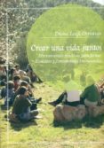 crear una vida juntos: herramientas practicas para formar ecoalde as y comunidades intencionales-diana leafe christian-9788493787165 crear una vida juntos: herramientas practicas para formar ecoalde as y comunidades intencionales-diana leafe christian-9788493787165