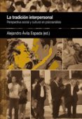 la tradicion interpersonal: perspectiva social y cultural en psic oanálisis-alejandro avila espada-9788493965365 la tradicion interpersonal: perspectiva social y cultural en psic oanálisis-alejandro avila espada-9788493965365