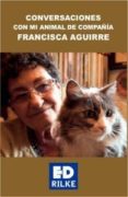 conversaciones con mi animal de compañía-francisca aguirre-9788493969165 conversaciones con mi animal de compañía-francisca aguirre-9788493969165