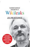 cuando google encontro a wikileaks-julian assange-9788494207365 cuando google encontro a wikileaks-julian assange-9788494207365