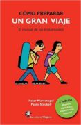 como preparar un gran viaje: el manual de los trotamundos (2ª ed. )-itziar marcotegui-pablo strubell-9788494240065 como preparar un gran viaje: el manual de los trotamundos (2ª ed. )-itziar marcotegui-pablo strubell-9788494240065