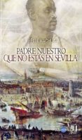 padre nuestro que no estas en sevilla-j. felix machuca-9788494329265 padre nuestro que no estas en sevilla-j. felix machuca-9788494329265