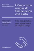 cómo cerrar rondas de financiación con éxito-brad feld-jason mendelson-9788494374265 cómo cerrar rondas de financiación con éxito-brad feld-jason mendelson-9788494374265