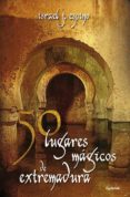 50 lugares magicos de extremadura-israel j. espino-9788494381065 50 lugares magicos de extremadura-israel j. espino-9788494381065
