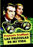 las peliculas de mi vida-françois truffaut-9788494459665 las peliculas de mi vida-françois truffaut-9788494459665