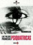 las falsas promesas psiquiátricas-guillermo rendueles olmedo-9788494463365 las falsas promesas psiquiátricas-guillermo rendueles olmedo-9788494463365