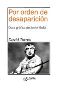 por orden de desaparicion-david torres-9788494588365 por orden de desaparicion-david torres-9788494588365
