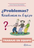 trabajo en equipo: ¿problemas? resuelvalos en equipo-jesus garcia sanchidrian-9788496169265 trabajo en equipo: ¿problemas? resuelvalos en equipo-jesus garcia sanchidrian-9788496169265