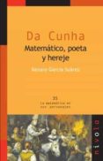 da cunha matematico poeta y hereje-xenaro garcia suarez-9788496566965 da cunha matematico poeta y hereje-xenaro garcia suarez-9788496566965