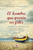el hombre que queria ser feliz-laurent gounelle-9788496748965 el hombre que queria ser feliz-laurent gounelle-9788496748965