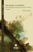 del paraiso a la palabra: poetas malagueños del ultimo medio sigl o (1952-2002). antologia-antonio aguilar-9788497001465 del paraiso a la palabra: poetas malagueños del ultimo medio sigl o (1952-2002). antologia-antonio aguilar-9788497001465