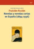 fruicion-ficcion novelas y novelas cortas en españa (1894-1936)-christine rivalan guego-9788497043465 fruicion-ficcion novelas y novelas cortas en españa (1894-1936)-christine rivalan guego-9788497043465
