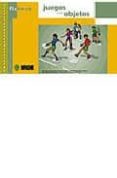 juegos con objetos (fichero)-juan jose campo-9788497290265 juegos con objetos (fichero)-juan jose campo-9788497290265