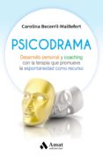 psicodrama: desarrollo personal y coaching con la terapia que promueve la espontaneidad como recurso-carolina becerril-maillefert-9788497358965 psicodrama: desarrollo personal y coaching con la terapia que promueve la espontaneidad como recurso-carolina becerril-maillefert-9788497358965