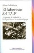 el laberinto del 23-f: lo posible, lo probable y lo imprevisto en la trama del golpe-alfonso pinilla garcia-9788497429665 el laberinto del 23-f: lo posible, lo probable y lo imprevisto en la trama del golpe-alfonso pinilla garcia-9788497429665