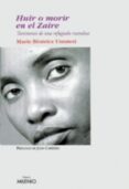 huir o morir en el zaire: testimonio de una refugiada ruandesa-marie beatrice umutesi-9788497430265 huir o morir en el zaire: testimonio de una refugiada ruandesa-marie beatrice umutesi-9788497430265