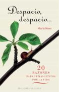 despacio, despacio: 20 razones para ir mas lentos por la vida-maria novo-9788497776165 despacio, despacio: 20 razones para ir mas lentos por la vida-maria novo-9788497776165