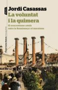 la voluntat i la quimera-jordi casassas i ymbert-9788498093865 la voluntat i la quimera-jordi casassas i ymbert-9788498093865