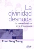 la divinidad desnuda: la sabiduria erotica en la china clasica-chun yeng trang-9788498273465 la divinidad desnuda: la sabiduria erotica en la china clasica-chun yeng trang-9788498273465