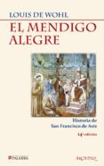 el mendigo alegre. historia de san francisco de asis-louis de wohl-9788498402865 el mendigo alegre. historia de san francisco de asis-louis de wohl-9788498402865