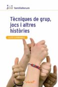 tecniques de grup, jocs i altres histories-lluis carbonell-9788498467765 tecniques de grup, jocs i altres histories-lluis carbonell-9788498467765