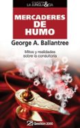 mercaderes de humo: mitos y realidades sobre el negocio de la con sultoria-george a. ballantree-9788498750065 mercaderes de humo: mitos y realidades sobre el negocio de la con sultoria-george a. ballantree-9788498750065